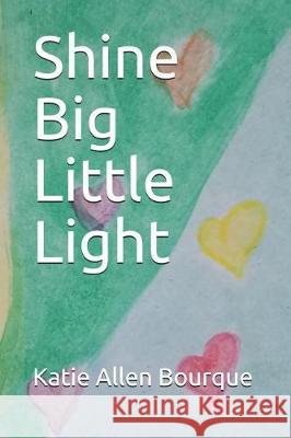 Shine Big Little Light Katie Allen Bourque 9781980983637