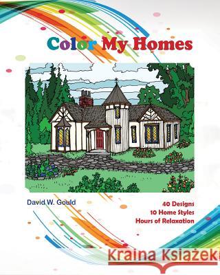 Color My Homes David W. Gould Sarah Duncan Charity Cicardo 9781981134588