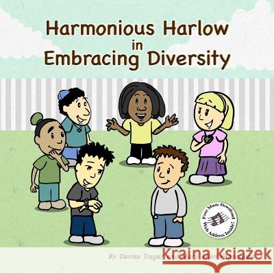 Harmonious Harlow: In Embracing Diversity Mary Ellen Panaccione Denise Trager Greg Pugh 9781981156139 Createspace Independent Publishing Platform