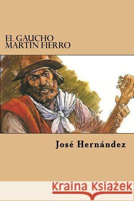 El Gaucho Martin Fierro Jose Hernandez 9781981194476
