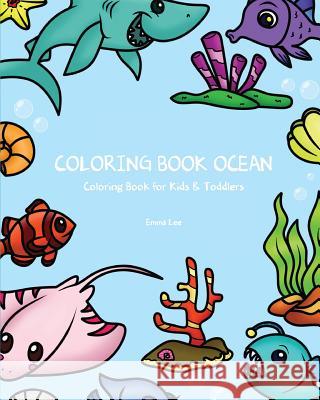 Coloring Books Ocean: Coloring Book for Kids & Toddlers Emma Lee 9781981234516