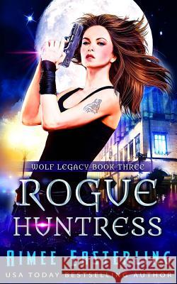 Rogue Huntress Aimee Easterling 9781981246298