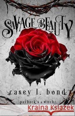 Savage Beauty Casey L. Bond 9781981268382