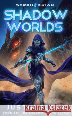 Shadow Worlds: A Space Opera Fantasy Justin Sloan 9781981330997
