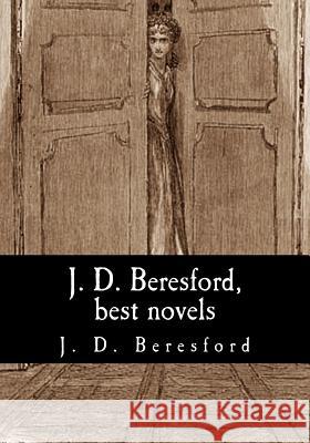 J. D. Beresford, best novels D. Beresford, J. 9781981337439 Createspace Independent Publishing Platform