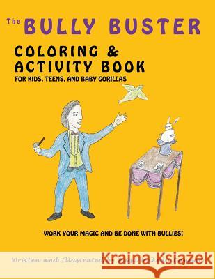 The Bully Buster Coloring and Activity Book: Work Your Magic & Get Finished with Bullies Robin Carter Cannon 9781981463411