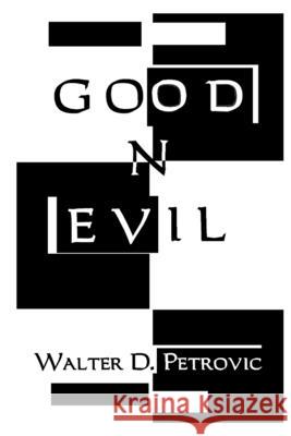 Good 'n' Evil Walter D Petrovic 9781981502202
