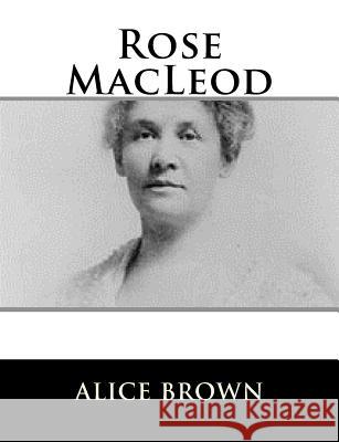 Rose MacLeod Alice Brown 9781981569373