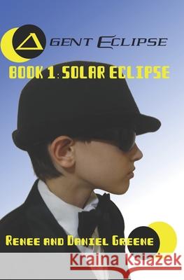Solar Eclipse Daniel Greene Renee Greene 9781981812165 Createspace Independent Publishing Platform