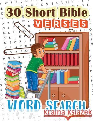 30 Short Bible Verses Word Search for Kids: Start Memorizing Scipture for your child ages 6-8 Education, K. Imagine 9781981868940 Createspace Independent Publishing Platform