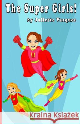 The Super Girls Juliette Vazquez 9781981879243