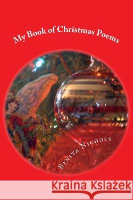 My Book of Christmas Poems Benita Nichols 9781981969180 Createspace Independent Publishing Platform