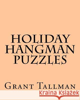 Holiday Hangman Puzzles Grant Tallman 9781982029814 Createspace Independent Publishing Platform