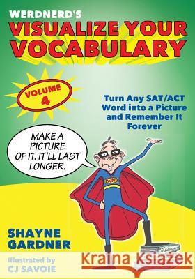 Visualize Your Vocabulary: Turn Any SAT/ACT Word into a Picture and Remember It Forever Gardner, Shayne 9781982050931