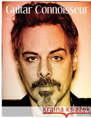 Guitar Connoisseur - Richie Kotzen - Winter 2017 Kelcey Alonzo 9781982058388