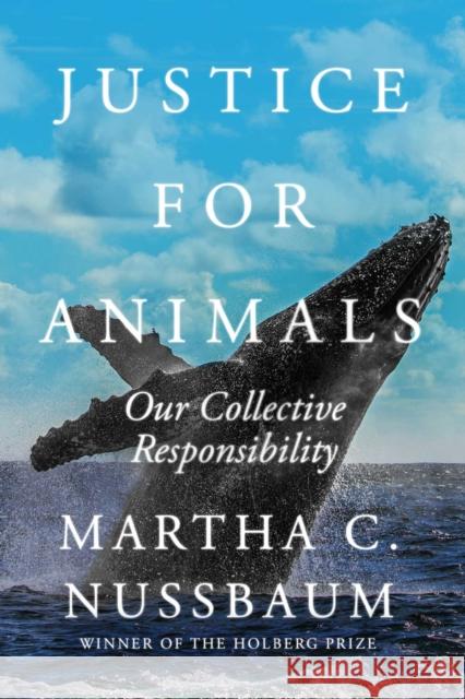 Justice for Animals: Our Collective Responsibility Martha C. Nussbaum 9781982102500