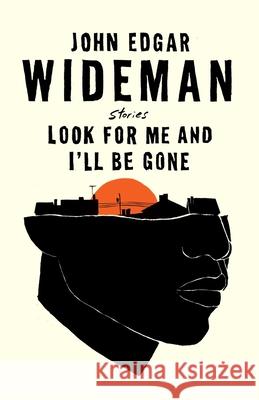 Look for Me and I'll Be Gone: Stories Wideman, John Edgar 9781982148942