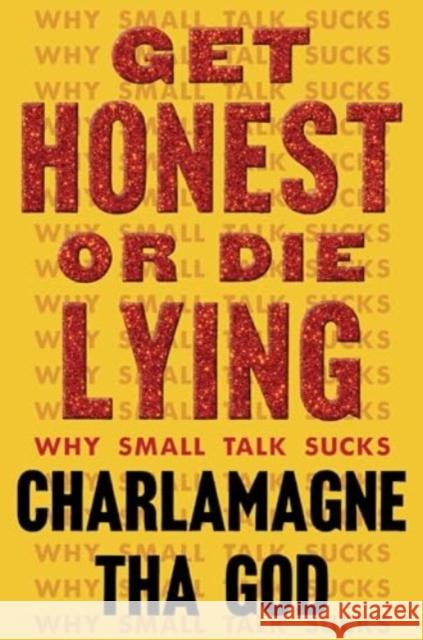 Get Honest or Die Lying: Why Small Talk Sucks Charlamagne Tha God 9781982173791 Simon & Schuster