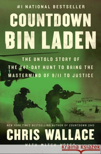 Countdown Bin Laden: The Untold Story of the 247-Day Hunt to Bring the MasterMind of 9/11 to Justice Chris Wallace Mitch Weiss 9781982176532