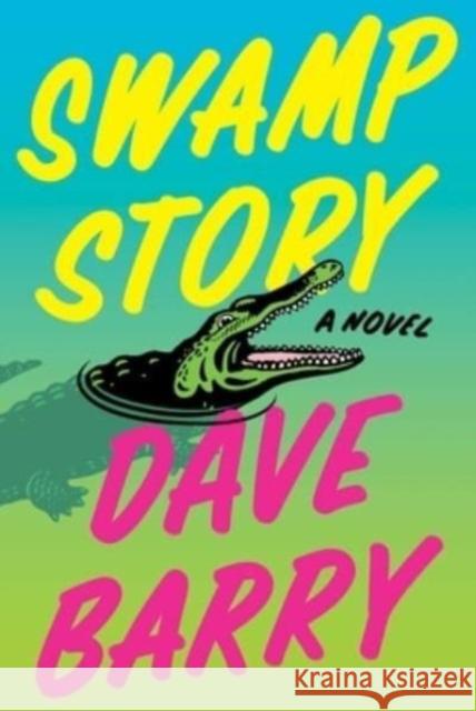 Swamp Story: A Novel Dave Barry 9781982191337