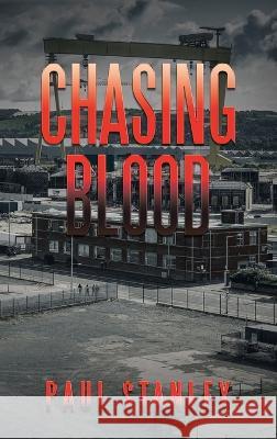 Chasing Blood Paul Stanley   9781982287047 Balboa Press UK