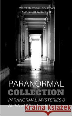 Paranormal Collection: Paranormal Mysteries and Alien Encounters - 2 Books in 1 Julia Sanders Phil Coleman 9781982956479