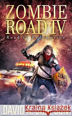 Zombie Road IV: Road to Redemption Eric a. Shelman David A. Simpson 9781982965495 Independently Published