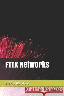 Fttx Networks S. Srivastava 9781983046278