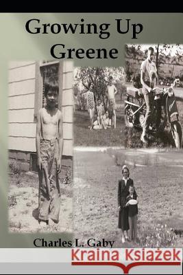 Growing Up Greene Charles L. Gaby 9781983086502