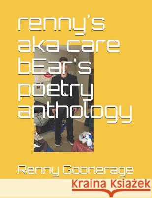 renny's aka care bEar's poetry anthology Goonerage, Renny 9781983197239 Independently Published