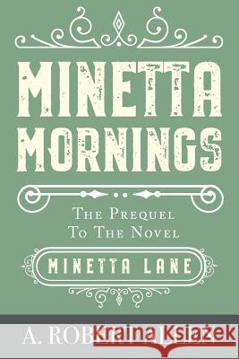 Minetta Mornings: Prequel to Minetta Lane A. Robert Allen 9781983360091