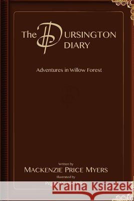 The Dursington Diary: Adventures in Willow Forest Peggy Horton Price MacKenzie Price Myers 9781983440748