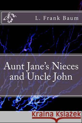 Aunt Jane's Nieces and Uncle John L. Frank Baum 9781983527937