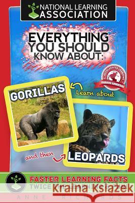 Everything You Should Know About Gorillas and Leopards Richards, Anne 9781983562082 Createspace Independent Publishing Platform