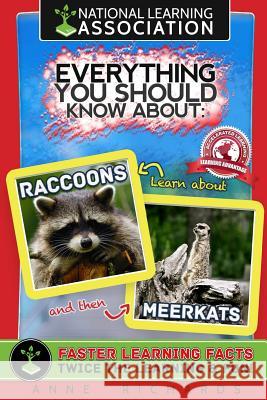 Everything You Should Know About Raccoons and Meerkats Richards, Anne 9781983562471 Createspace Independent Publishing Platform