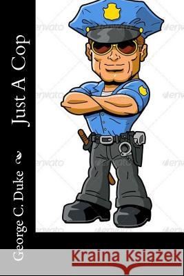 Just a Cop George C. Duke 9781983609336