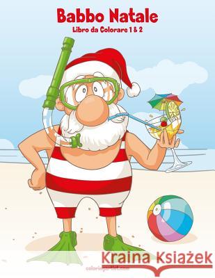 Babbo Natale Libro da Colorare 1 & 2 Nick Snels 9781983651311