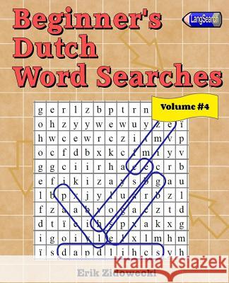 Beginner's Dutch Word Searches - Volume 4 Erik Zidowecki 9781983741975