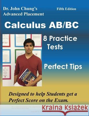 Dr. John Chung's Advanced Placement Calculus AB/BC: AP Calculus AB/BC designed to help Students get a Perfect Score. There are easy-to-follow worked-o Chung, John 9781983782152
