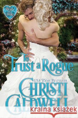To Trust a Rogue Christi Caldwell 9781983845918