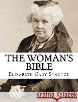 The Woman's Bible Elizabeth Cady Stanton 9781984032157 Createspace Independent Publishing Platform