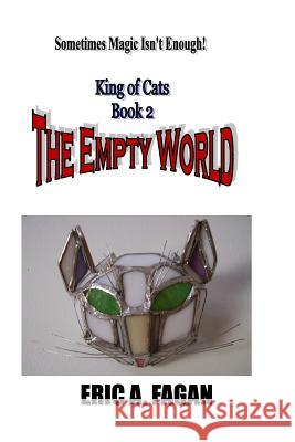 The Empty World: King of Cats 2 Eric A. Fagan 9781984041173 Createspace Independent Publishing Platform