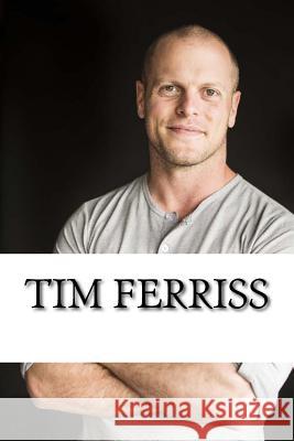 Tim Ferriss: A Biography Dave Stewart 9781984072887
