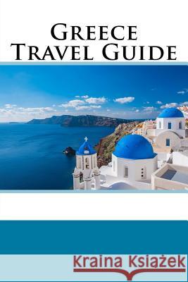 Greece Travel Guide Ron Walsh 9781984134578 Createspace Independent Publishing Platform