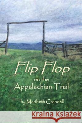 Flip Flop on the Appalachian Trail Maribeth Crandell 9781984204219