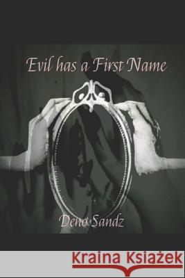 Evil Has a First Name Deno Sandz 9781984264473 Createspace Independent Publishing Platform