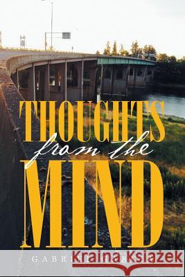 Thoughts from the Mind Gabriel Garcia 9781984535337 Xlibris Us