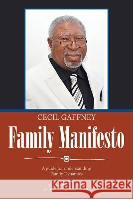 Family Manifesto: A Guide for Understanding Family Dynamics Cecil Gaffney, Dr Larry W Carter Th D, Dr Patricia Jean Brown, PH D 9781984536426 Xlibris Us