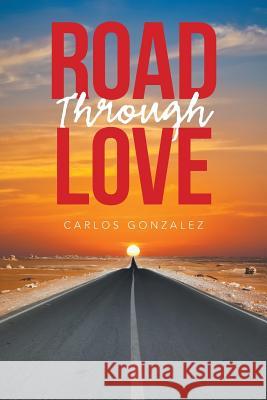 Road Through Love Carlos Gonzalez 9781984538710