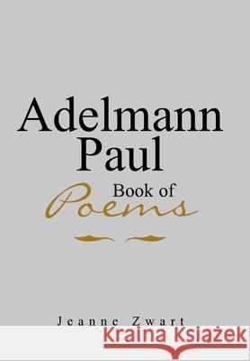 Adelmann Paul Book of Poems Jeanne Zwart 9781984544711
